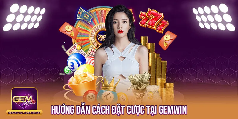 Hướng dẫn cách đặt cược tại Gemwin 