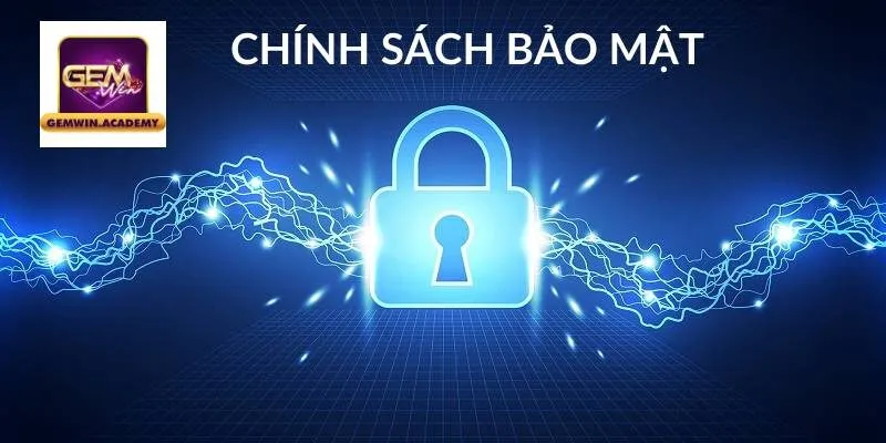 Chính sách bảo mật Gemwin quan trọng ra sao?