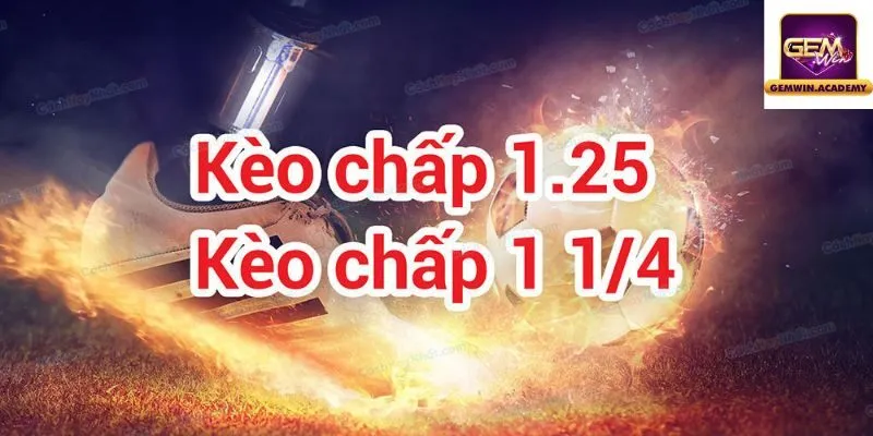 Giải nghĩa về kèo chấp 1.25